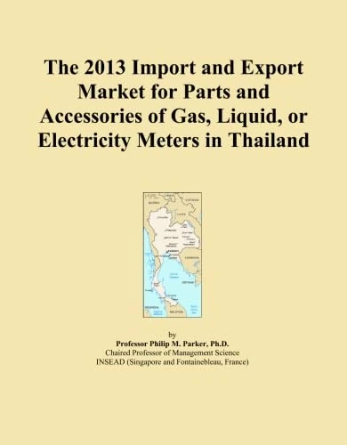 The 2013 Import and Export Market for Parts and Accessories of Gas, Liquid, or Electricity Meters in Thailand