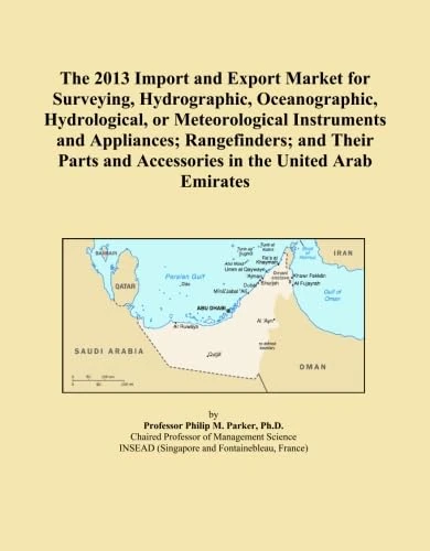 The 2013 Import and Export Market for Surveying, Hydrographic, Oceanographic, Hydrological, or Meteorological Instruments and Appliances; ... and Accessories in the United Arab Emirates