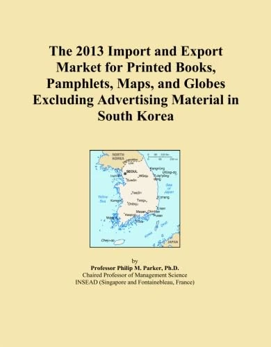 The 2013 Import and Export Market for Printed Books, Pamphlets, Maps, and Globes Excluding Advertising Material in South Korea