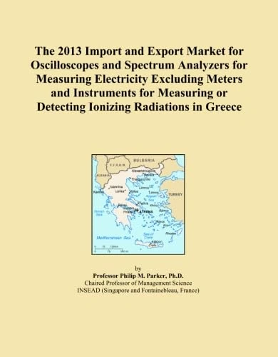 The 2013 Import and Export Market for Oscilloscopes and Spectrum Analyzers for Measuring Electricity Excluding Meters and Instruments for Measuring or Detecting Ionizing Radiations in Greece