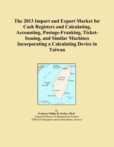 The 2013 Import and Export Market for Cash Registers and Calculating, Accounting, Postage-Franking, Ticket-Issuing, and Similar Machines Incorporating a Calculating Device in Taiwan