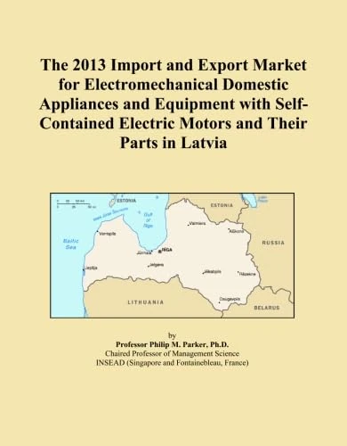 The 2013 Import and Export Market for Electromechanical Domestic Appliances and Equipment with Self-Contained Electric Motors and Their Parts in Latvia