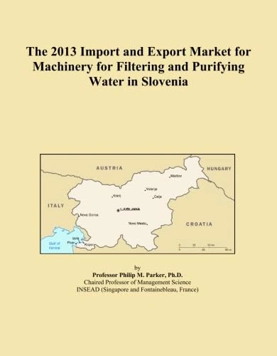 The 2013 Import and Export Market for Machinery for Filtering and Purifying Water in Slovenia