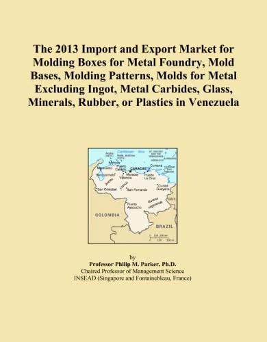 The 2013 Import and Export Market for Molding Boxes for Metal Foundry, Mold Bases, Molding Patterns, Molds for Metal Excluding Ingot, Metal Carbides, Glass, Minerals, Rubber, or Plastics in Venezuela