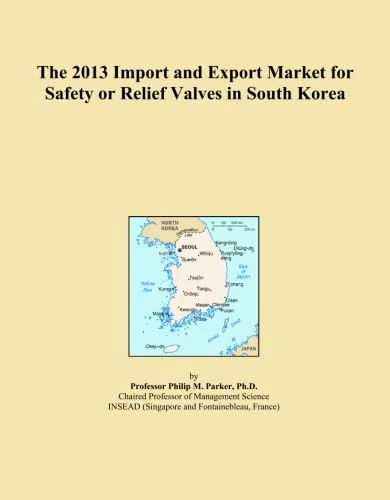 The 2013 Import and Export Market for Safety or Relief Valves in South Korea
