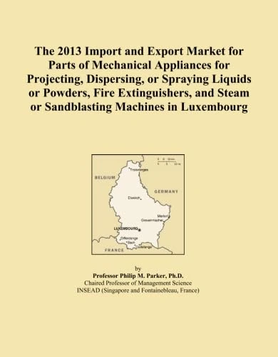 The 2013 Import and Export Market for Parts of Mechanical Appliances for Projecting, Dispersing, or Spraying Liquids or Powders, Fire Extinguishers, and Steam or Sandblasting Machines in Luxembourg