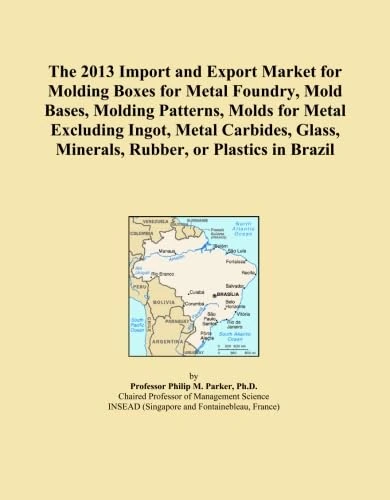 The 2013 Import and Export Market for Molding Boxes for Metal Foundry, Mold Bases, Molding Patterns, Molds for Metal Excluding Ingot, Metal Carbides, Glass, Minerals, Rubber, or Plastics in Brazil