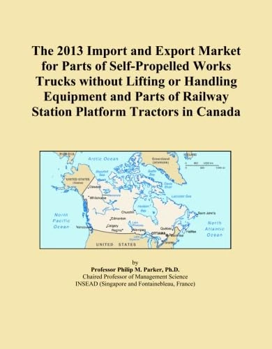 The 2013 Import and Export Market for Parts of Self-Propelled Works Trucks without Lifting or Handling Equipment and Parts of Railway Station Platform Tractors in Canada