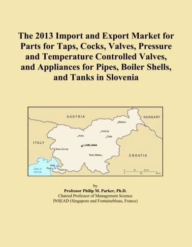 The 2013 Import and Export Market for Parts for Taps, Cocks, Valves, Pressure and Temperature Controlled Valves, and Appliances for Pipes, Boiler Shells, and Tanks in Slovenia