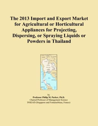 The 2013 Import and Export Market for Agricultural or Horticultural Appliances for Projecting, Dispersing, or Spraying Liquids or Powders in Thailand