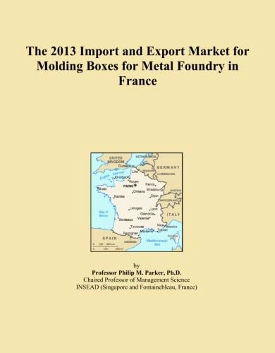 The 2013 Import and Export Market for Molding Boxes for Metal Foundry in France