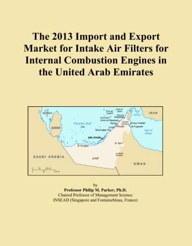 The 2013 Import and Export Market for Intake Air Filters for Internal Combustion Engines in the United Arab Emirates