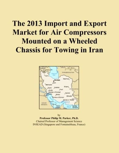 The 2013 Import and Export Market for Air Compressors Mounted on a Wheeled Chassis for Towing in Iran