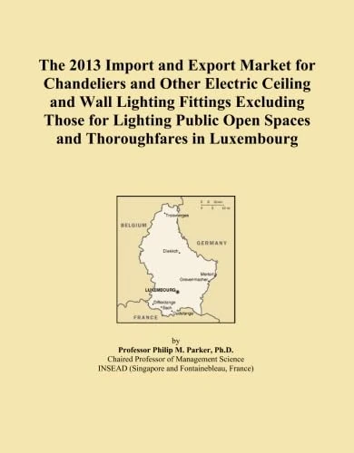 The 2013 Import and Export Market for Chandeliers and Other Electric Ceiling and Wall Lighting Fittings Excluding Those for Lighting Public Open Spaces and Thoroughfares in Luxembourg