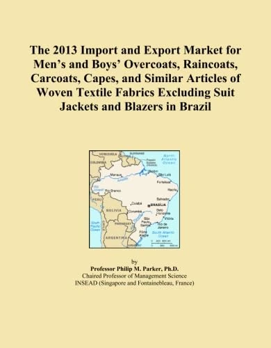 The 2013 Import and Export Market for Men's and Boys' Overcoats, Raincoats, Carcoats, Capes, and Similar Articles of Woven Textile Fabrics Excluding Suit Jackets and Blazers in Brazil