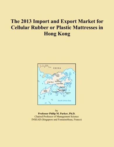 The 2013 Import and Export Market for Cellular Rubber or Plastic Mattresses in Hong Kong