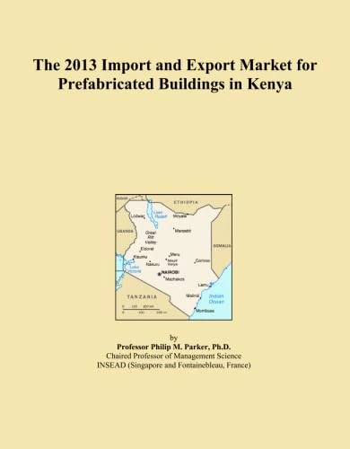 The 2013 Import and Export Market for Prefabricated Buildings in Kenya