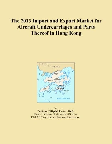 The 2013 Import and Export Market for Aircraft Undercarriages and Parts Thereof in Hong Kong