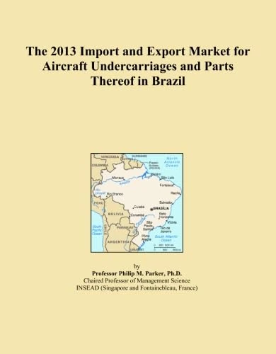 The 2013 Import and Export Market for Aircraft Undercarriages and Parts Thereof in Brazil