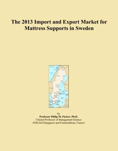 The 2013 Import and Export Market for Mattress Supports in Sweden