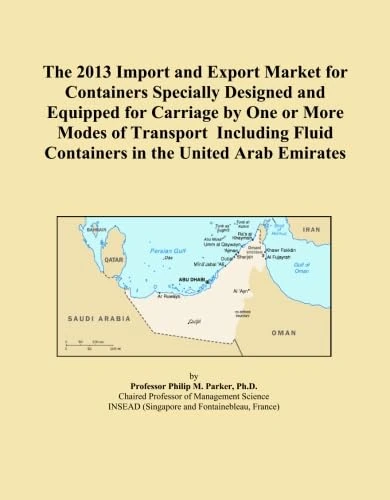 The 2013 Import and Export Market for Containers Specially Designed and Equipped for Carriage by One or More Modes of Transport Including Fluid Containers in the United Arab Emirates