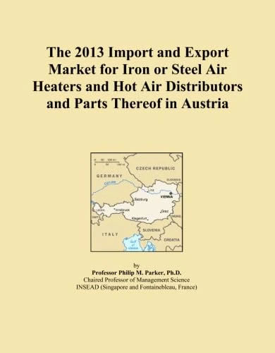 The 2013 Import and Export Market for Iron or Steel Air Heaters and Hot Air Distributors and Parts Thereof in Austria
