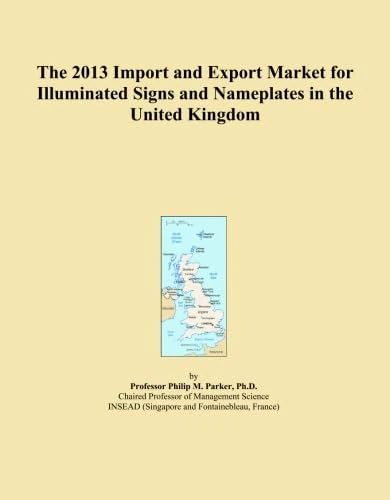 The 2013 Import and Export Market for Illuminated Signs and Nameplates in the United Kingdom