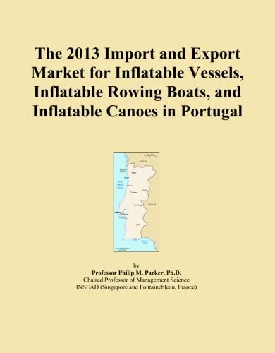 The 2013 Import and Export Market for Inflatable Vessels, Inflatable Rowing Boats, and Inflatable Canoes in Portugal