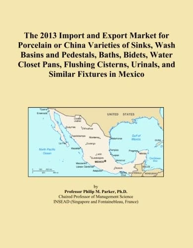 The 2013 Import and Export Market for Porcelain or China Varieties of Sinks, Wash Basins and Pedestals, Baths, Bidets, Water Closet Pans, Flushing Cisterns, Urinals, and Similar Fixtures in Mexico