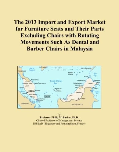 The 2013 Import and Export Market for Furniture Seats and Their Parts Excluding Chairs with Rotating Movements Such As Dental and Barber Chairs in Malaysia