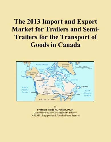 The 2013 Import and Export Market for Trailers and Semi-Trailers for the Transport of Goods in Canada