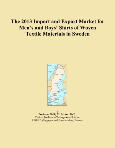 The 2013 Import and Export Market for Men's and Boys' Shirts of Woven Textile Materials in Sweden