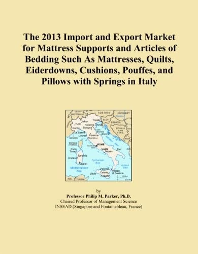 The 2013 Import and Export Market for Mattress Supports and Articles of Bedding Such As Mattresses, Quilts, Eiderdowns, Cushions, Pouffes, and Pillows with Springs in Italy
