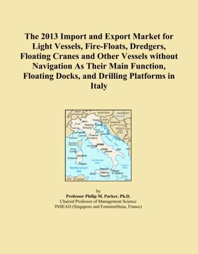 The 2013 Import and Export Market for Light Vessels, Fire-Floats, Dredgers, Floating Cranes and Other Vessels without Navigation As Their Main Function, Floating Docks, and Drilling Platforms in Italy