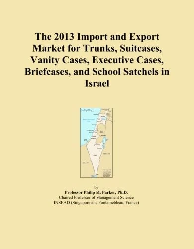 The 2013 Import and Export Market for Trunks, Suitcases, Vanity Cases, Executive Cases, Briefcases, and School Satchels in Israel