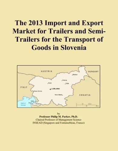 The 2013 Import and Export Market for Trailers and Semi-Trailers for the Transport of Goods in Slovenia