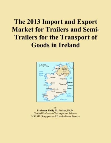 The 2013 Import and Export Market for Trailers and Semi-Trailers for the Transport of Goods in Ireland