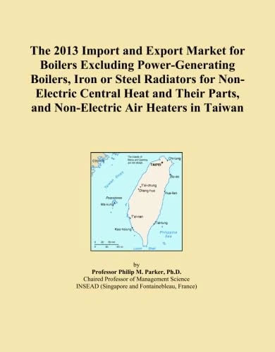 The 2013 Import and Export Market for Boilers Excluding Power-Generating Boilers, Iron or Steel Radiators for Non-Electric Central Heat and Their Parts, and Non-Electric Air Heaters in Taiwan