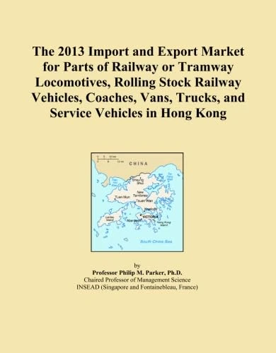 The 2013 Import and Export Market for Parts of Railway or Tramway Locomotives, Rolling Stock Railway Vehicles, Coaches, Vans, Trucks, and Service Vehicles in Hong Kong