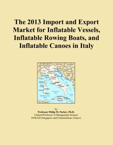The 2013 Import and Export Market for Inflatable Vessels, Inflatable Rowing Boats, and Inflatable Canoes in Italy
