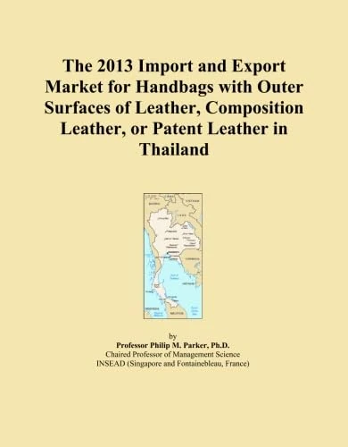 The 2013 Import and Export Market for Handbags with Outer Surfaces of Leather, Composition Leather, or Patent Leather in Thailand