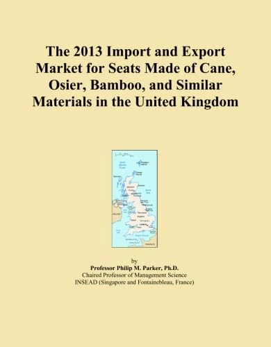 The 2013 Import and Export Market for Seats Made of Cane, Osier, Bamboo, and Similar Materials in the United Kingdom