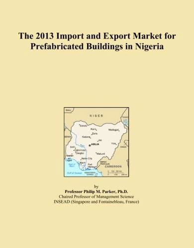 The 2013 Import and Export Market for Prefabricated Buildings in Nigeria