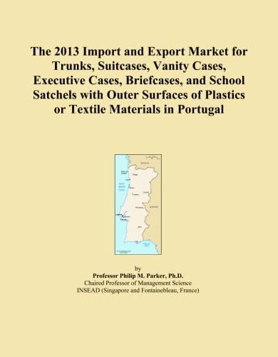 The 2013 Import and Export Market for Trunks, Suitcases, Vanity Cases, Executive Cases, Briefcases, and School Satchels with Outer Surfaces of Plastics or Textile Materials in Portugal