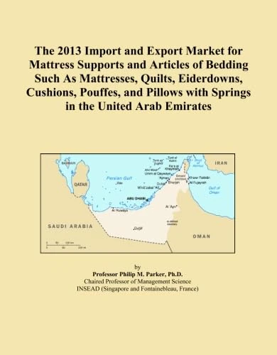The 2013 Import and Export Market for Mattress Supports and Articles of Bedding Such As Mattresses, Quilts, Eiderdowns, Cushions, Pouffes, and Pillows with Springs in the United Arab Emirates