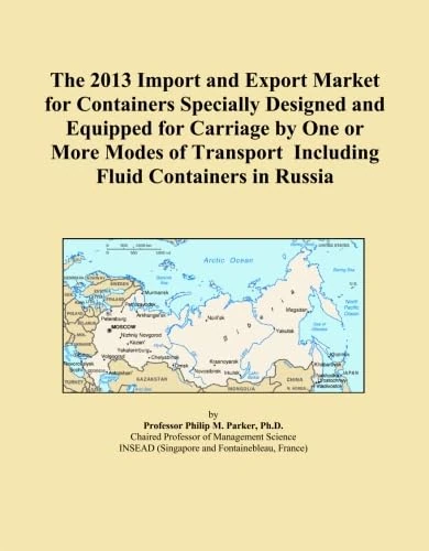 The 2013 Import and Export Market for Containers Specially Designed and Equipped for Carriage by One or More Modes of Transport Including Fluid Containers in Russia