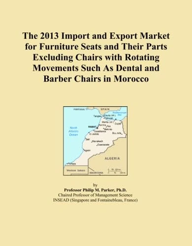 The 2013 Import and Export Market for Furniture Seats and Their Parts Excluding Chairs with Rotating Movements Such As Dental and Barber Chairs in Morocco