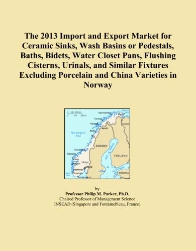 The 2013 Import and Export Market for Ceramic Sinks, Wash Basins or Pedestals, Baths, Bidets, Water Closet Pans, Flushing Cisterns, Urinals, and ... Porcelain and China Varieties in Norway