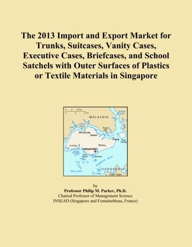 The 2013 Import and Export Market for Trunks, Suitcases, Vanity Cases, Executive Cases, Briefcases, and School Satchels with Outer Surfaces of Plastics or Textile Materials in Singapore