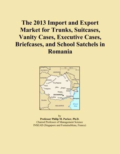 The 2013 Import and Export Market for Trunks, Suitcases, Vanity Cases, Executive Cases, Briefcases, and School Satchels in Romania